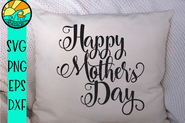 Happy Mother's Day- SVG PNG EPS DXF SVG On the Beach Boutique 