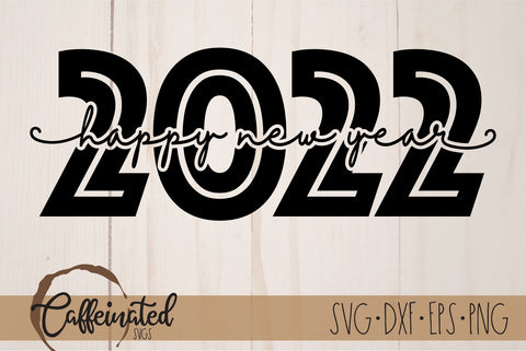 Happy New Year 2022 svg SVG Caffeinated SVGs 