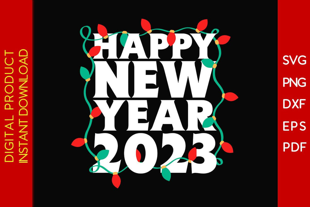 Happy New Year 2023 Christmas SVG PNG EPS Cut File - So Fontsy