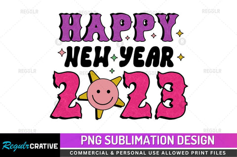Happy new year 2023 Sublimation PNG Sublimation Regulrcrative 
