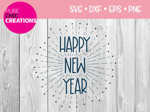 Happy New Year - Cricut - Silhouette - svg - dxf - eps - png - Digital File - SVG Cut File - New Year SVG - New Year clipart - clipart SVG Pure Chic Creations 