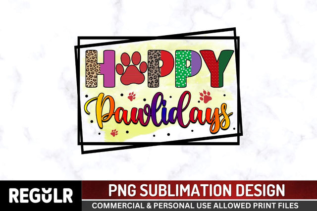 Happy pawlidays Sublimation PNG, Sublimation Christmas Dog Design Sublimation Regulrcrative 