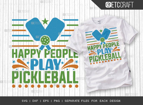 Happy People Play Pickleball SVG Bundle, Pickleball Svg, Sports Svg, Pickleball Game Svg, Pickleball Tshirt Design, Pickleball Quotes, ETC T00209 SVG ETC Craft 