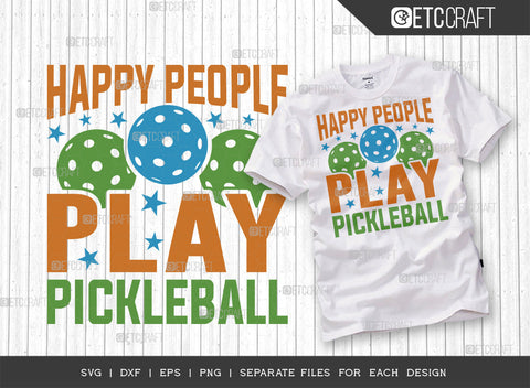 Happy People Play Pickleball SVG Bundle, Pickleball Svg, Sports Svg, Pickleball Game Svg, Pickleball Tshirt Design, Pickleball Quotes, ETC T00209 SVG ETC Craft 