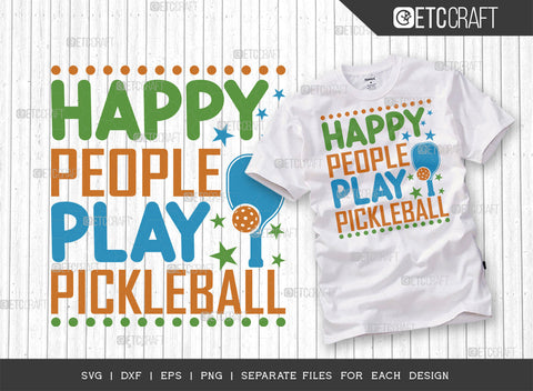 Happy People Play Pickleball SVG Bundle, Pickleball Svg, Sports Svg, Pickleball Game Svg, Pickleball Tshirt Design, Pickleball Quotes, ETC T00209 SVG ETC Craft 