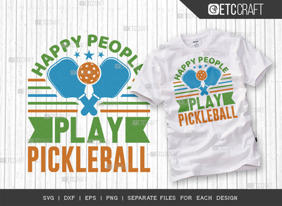 Happy People Play Pickleball SVG Cut File, Pickleball Svg, Sports Svg, Pickleball Game Svg, Pickleball Tshirt Design, Pickleball Quotes, ETC T00209 SVG ETC Craft 