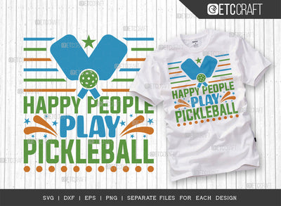 Happy People Play Pickleball SVG Cut File, Pickleball Svg, Sports Svg, Pickleball Game Svg, Pickleball Tshirt Design, Pickleball Quotes, ETC T00209 SVG ETC Craft 