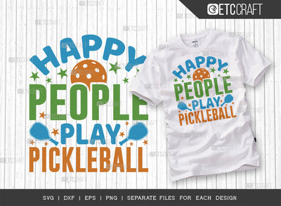 Happy People Play Pickleball SVG Cut File, Pickleball Svg, Sports Svg, Pickleball Game Svg, Pickleball Tshirt Design, Pickleball Quotes, ETC T00209 SVG ETC Craft 