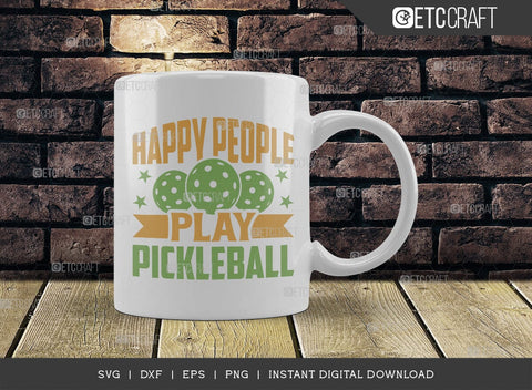 Happy People Play Pickleball SVG Cut File, Pickleball Svg, Sports Svg, Pickleball Game Svg, Pickleball Tshirt Design, Pickleball Quotes, TG 00991 SVG ETC Craft 