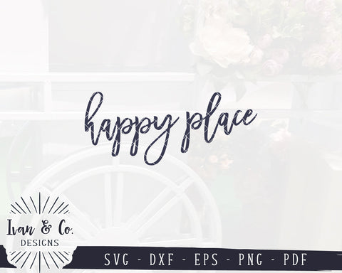 Happy Place SVG Files | Home Sign Svg | Farmhouse Sign Svg | Family Svg | Commercial Use | Digital Cut Files (1147678954) SVG Ivan & Co. Designs 