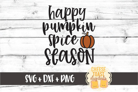 Happy Pumpkin Spice Season - Fall SVG PNG DXF Cut Files SVG Cheese Toast Digitals 