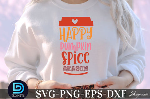 Happy Pumpkin spice season, Fall SVG SVG DESIGNISTIC 