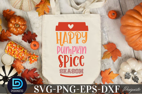 Happy Pumpkin spice season, Fall SVG SVG DESIGNISTIC 