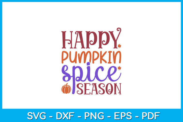 Happy Pumpkin Spice Season SVG PNG PDF Cut File SVG Creativedesigntee 