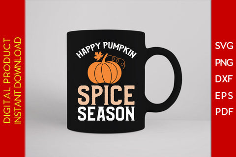 Happy Pumpkin Spice Season Thanksgiving SVG PNG PDF Cut File SVG Creativedesigntee 