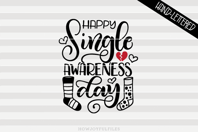 Happy single awareness day - Happy valentines | SVG PNG PDF and DXF files SVG HowJoyful 