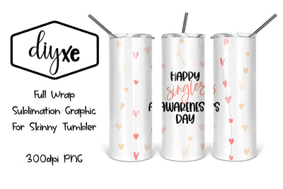 Happy Single's Awareness Day | Valentine Sublimation Tumbler Sublimation DIYxe Designs 