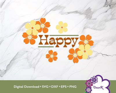 Happy SVG with Orange and Yellow Flowers SVG DawnKDesigns 