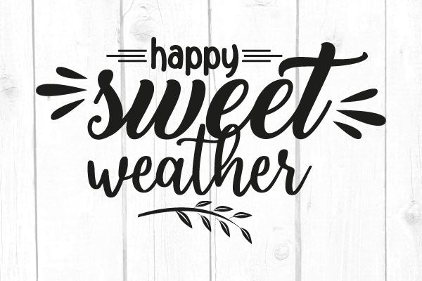 Happy Sweet Weather Svg SVG cricutfilesmg 