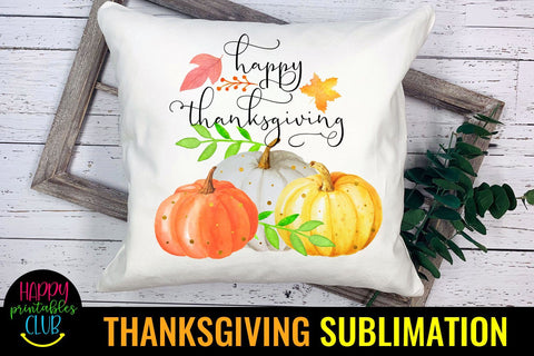 Happy Thanksgiving Sublimation Design Ideas PNG- Sublimation Sublimation Happy Printables Club 
