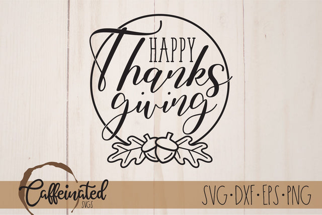 Happy Thanksgiving SVG, Fall Wreath SVG Caffeinated SVGs 