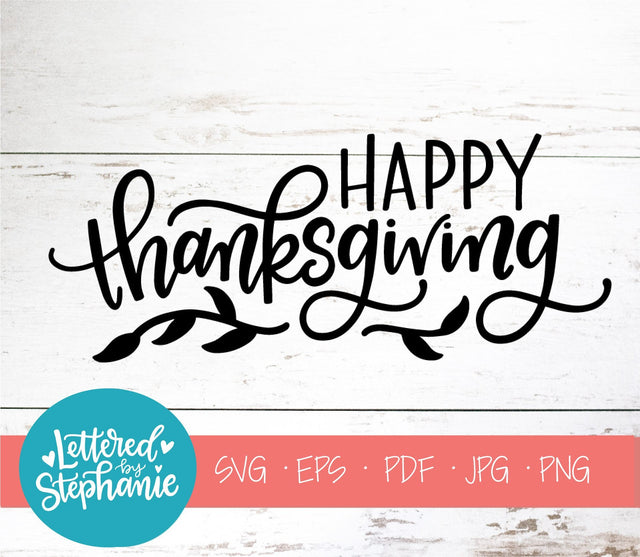 Happy Thanksgiving SVG, Thanksgiving SVG SVG Lettered by Stephanie 