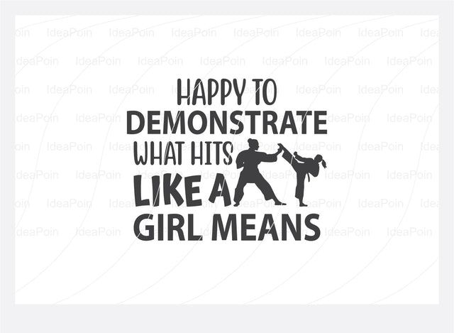Happy to demonstrate what hits like a girl means Svg, Karate Svg, Karate mom Svg, Karate Typography Design, Taekwondo Svg, Karate Bundle cut file, Karate png, Karate svg files, Karate SVG Dinvect 