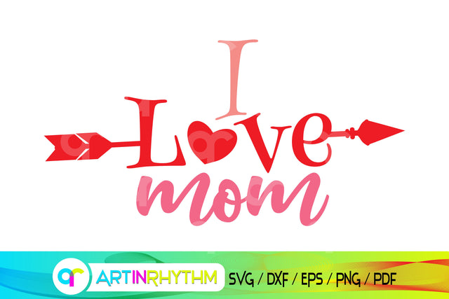 happy valentine's day, i love mom svg, happy mother's day SVG Artinrhythm shop 