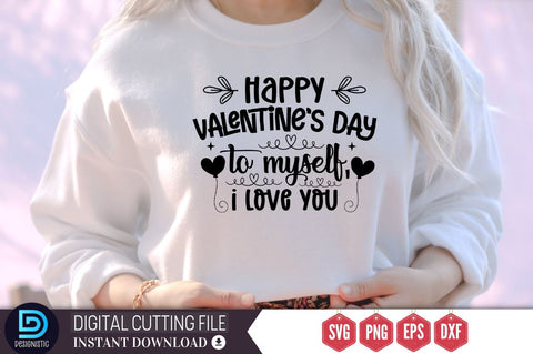Happy valentine's day to myself, i love you SVG DESIGNISTIC 