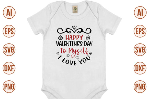HAPPY VALENTINE'S DAY to MYSELF I LOVE YOU- SVG SVG orpitasn 