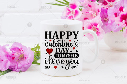 Happy valentine's day to myself i love you SVG SVG Regulrcrative 