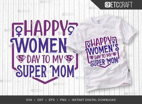 Happy Womens Day To My Super Mom SVG Cut File, Womens Day Svg, March 8 Svg, Womens Day Quote Design, ETC T00546 SVG ETC Craft 