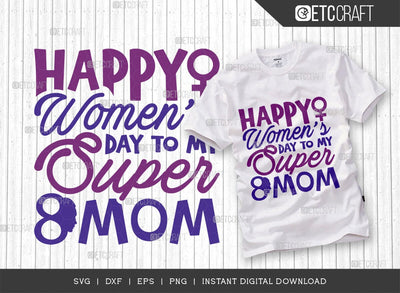 Happy Womens Day To My Super Mom SVG Cut File, Womens Day Svg, March 8 Svg, Womens Day Quote Design, ETC T00546 SVG ETC Craft 