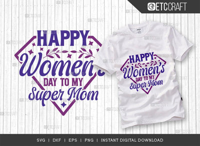 Happy Womens Day To My Super Mom SVG Cut File, Womens Day Svg, March 8 Svg, Womens Day Quote Design, ETC T00546 SVG ETC Craft 