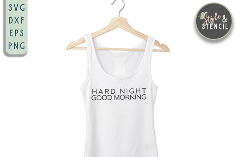 Hard Night Good Morning SVG | Mama SVG SVG Style and Stencil 