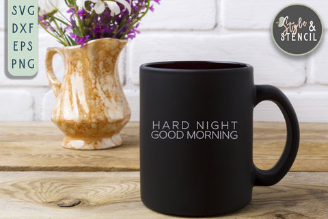 Hard Night Good Morning SVG | Mama SVG SVG Style and Stencil 