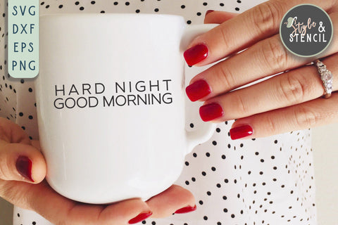 Hard Night Good Morning SVG | Mama SVG SVG Style and Stencil 