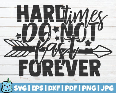 Hard Times Do Not Last Forever SVG MintyMarshmallows 