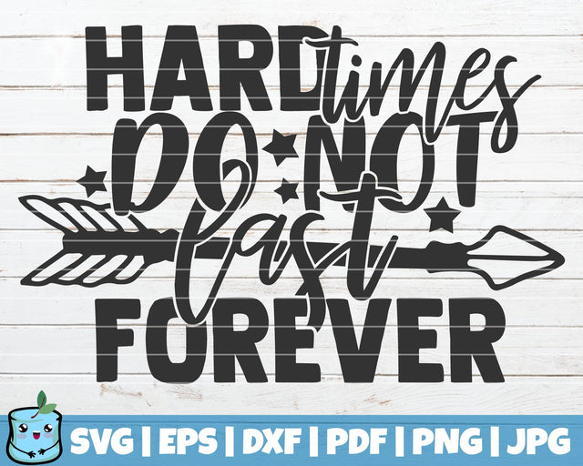 Hard Times Do Not Last Forever SVG MintyMarshmallows 