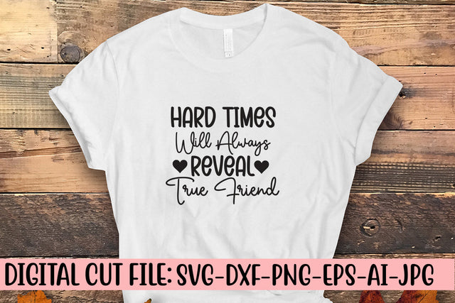 Hard Times Will Always Reveal True Friend SVG Design SVG Syaman 
