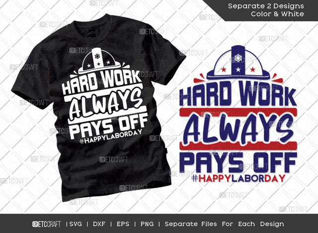 Hard Work Always Pays Off SVG Cut File | Labor Day Svg | Workers Day svg | Labor Svg | Labor Life Svg | T-shirt Design SVG ETC Craft 