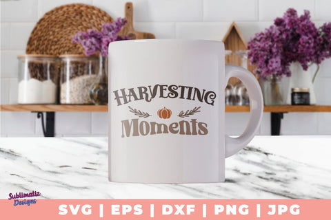Harvesting Moments SVG, Quote SVG, Svg Design, Sign SVG SVG Sublimatiz Designs 