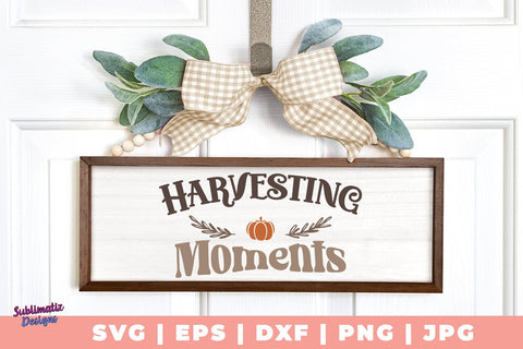 Harvesting Moments SVG, Quote SVG, Svg Design, Sign SVG SVG Sublimatiz Designs 