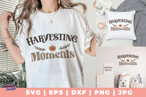 Harvesting Moments SVG, Quote SVG, Svg Design, Sign SVG SVG Sublimatiz Designs 