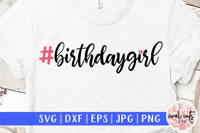 Hashtag Birthday girl – Birthday SVG EPS DXF PNG SVG CoralCutsSVG 