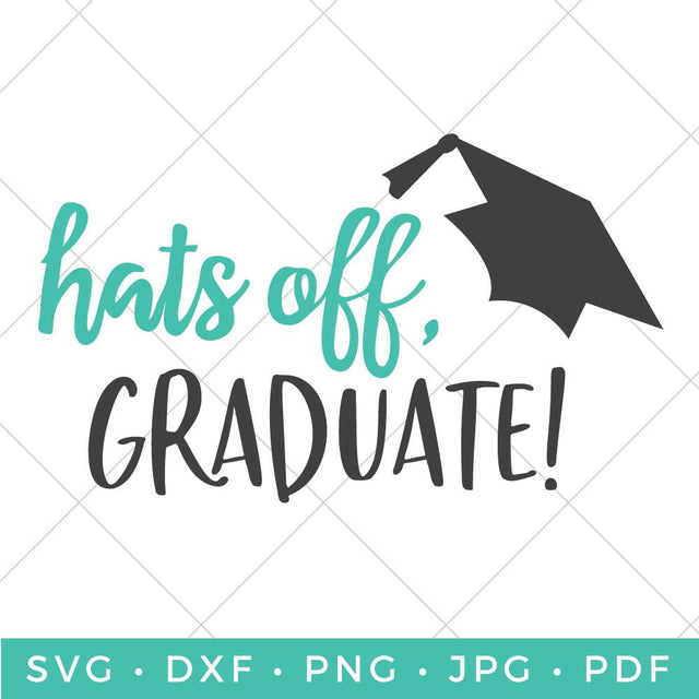 Hats Off Graduate SVG Hey Let's Make Stuff 