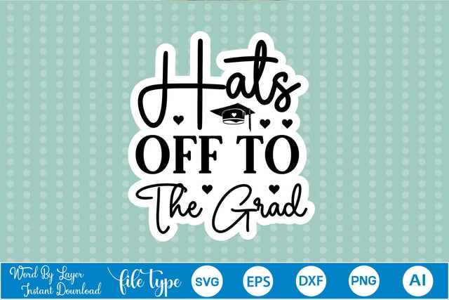 Hats Off To The Grad Sticker SVG SVGs,Quotes and Sayings,Food & Drink,On Sale, Print & Cut SVG DesignPlante 503 