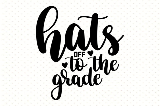 hats off to the grade svg SVG orpitasn 