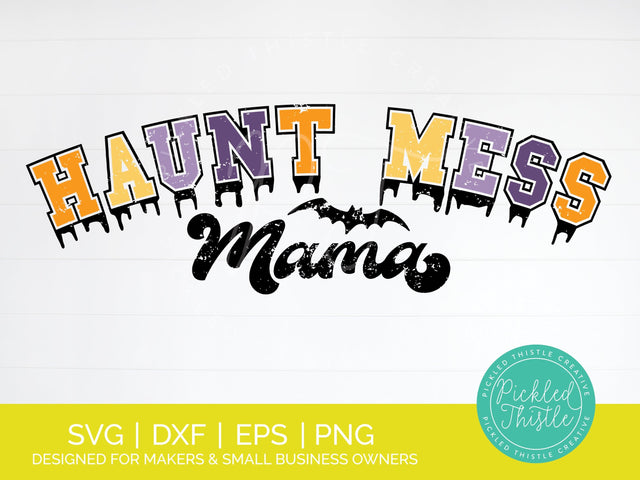 Haunt Mess Mama SVG - Halloween Sublimation SVG Pickled Thistle Creative 