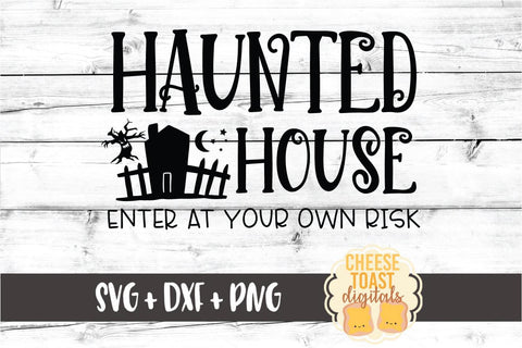 Haunted House Enter At Your Own Risk - Halloween Sign SVG PNG DXF Cut Files SVG Cheese Toast Digitals 